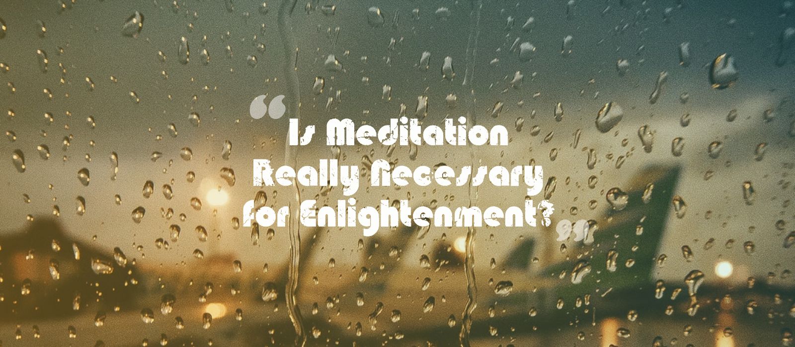 You are currently viewing Is Meditation Necessary for Enlightenment?