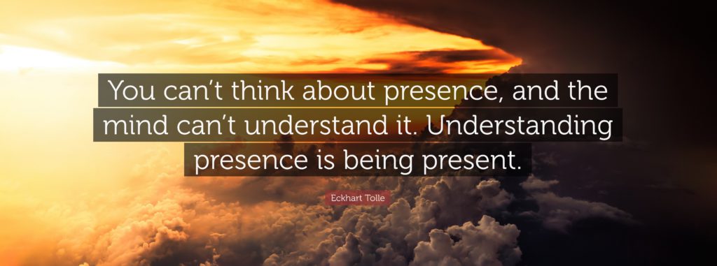 What Is Presence Eckhart Tolle On Being In The Present Moment