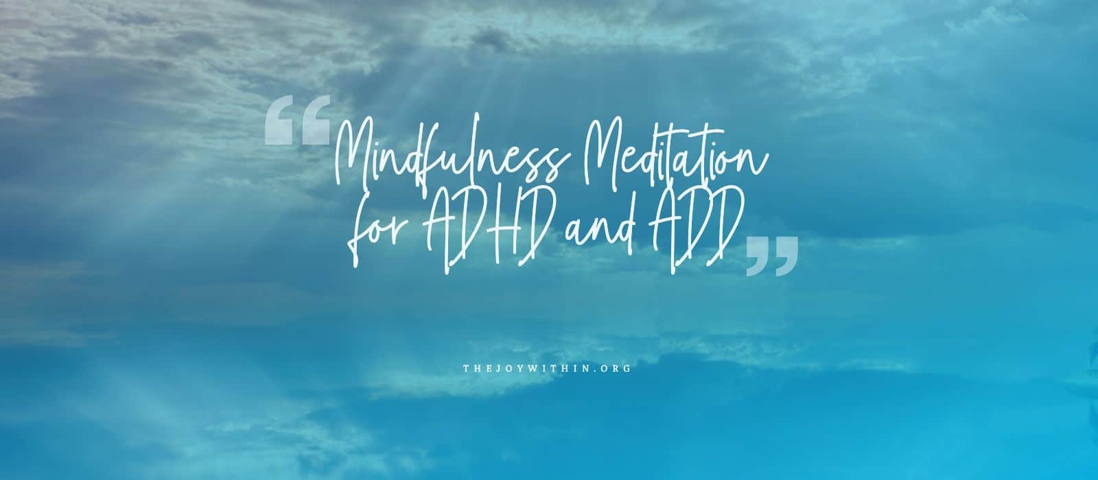 You are currently viewing Easy Mindfulness Meditation for ADHD and ADD