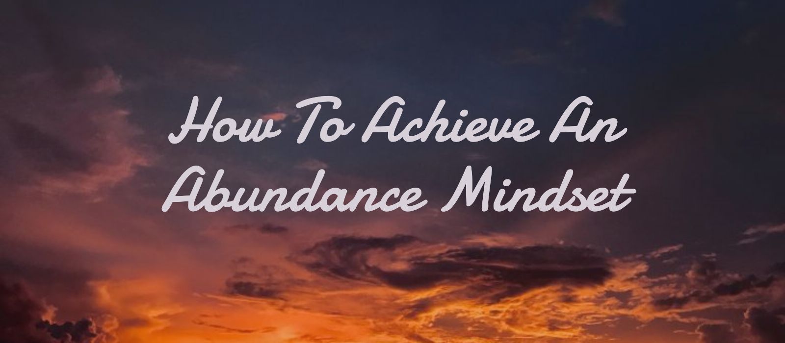 You are currently viewing How To Achieve An Abundance Mindset: Exercises and Affirmations