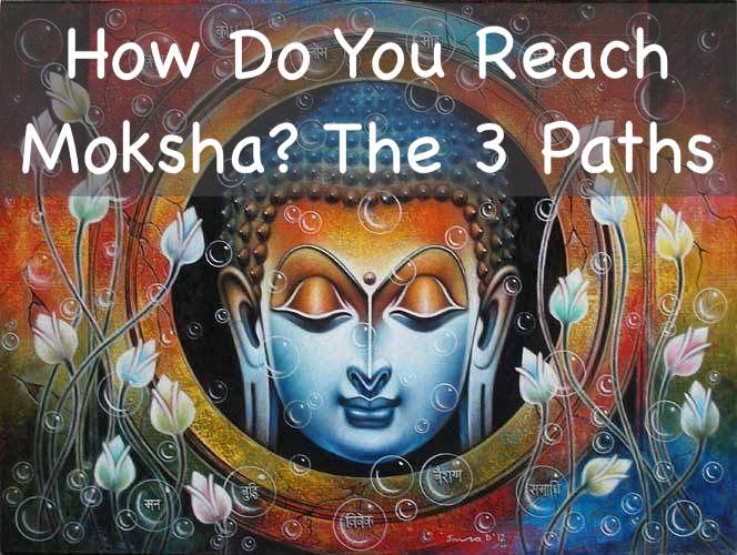 You are currently viewing How Do You Reach Moksha? The 3 Yogic Paths