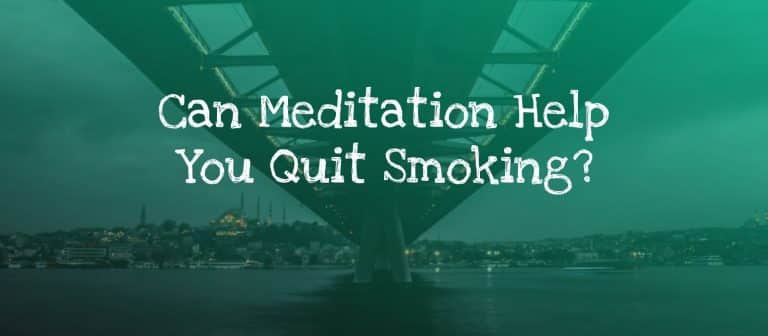 Read more about the article How Meditation Helps You Stop Smoking and Quit Cigarettes