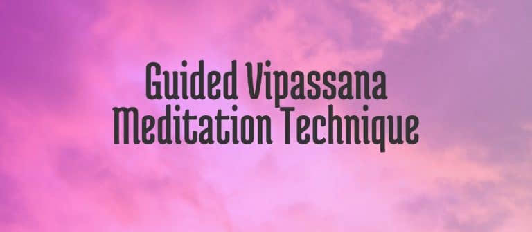 Read more about the article Guided Vipassana Meditation Technique – A Single Point of Focus