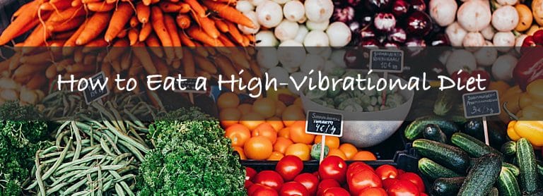 Read more about the article How To Eat a High Vibrational Diet: The Best Foods to Raise Your Energy