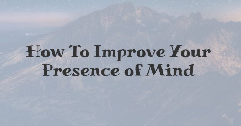 Read more about the article How To Improve Your Presence of Mind