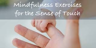 You are currently viewing 5 Mindfulness Exercises To Explore Your Sense of Touch