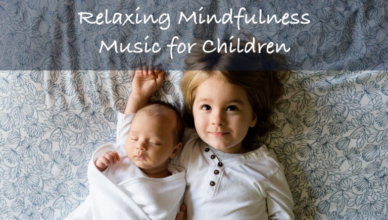 Read more about the article Relaxing Mindfulness Music for Kids