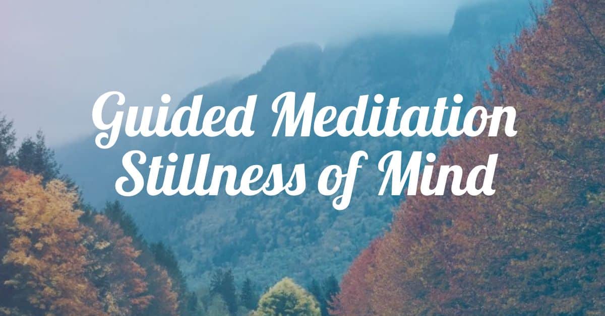 You are currently viewing Guided Meditation for Stillness of Mind