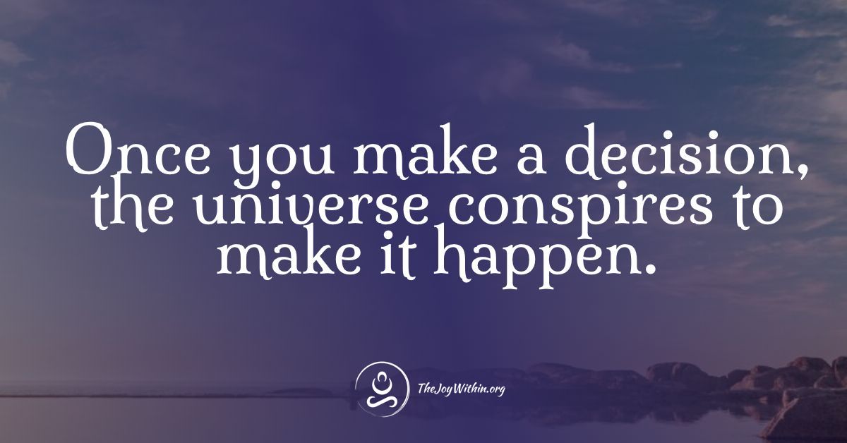 Read more about the article Once You Make a Decision The Universe Conspires to Make It Happen – Meaning and Interpretation