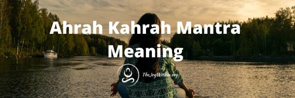 Read more about the article Ahrah Kahrah Mantra Meaning And Interpretation