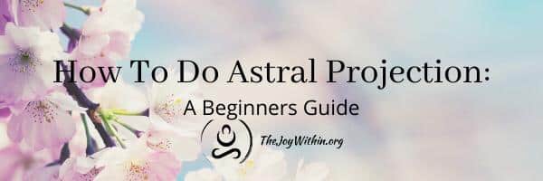Read more about the article How To Do Astral Projection: A Beginners Guide