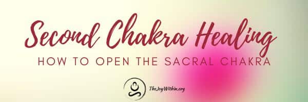 You are currently viewing Second Chakra Healing: How To Open The Sacral Chakra