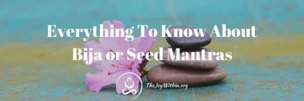 You are currently viewing Everything To Know About Bija or Seed Mantras