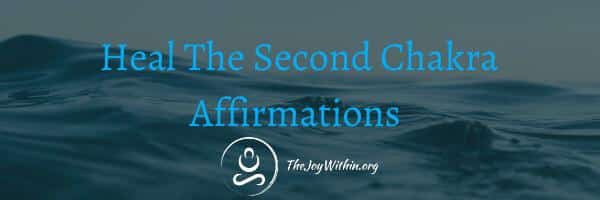 Read more about the article Heal The Second Chakra Affirmations