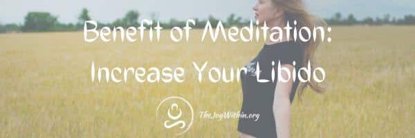 Read more about the article Benefit Of Meditation: Increase Your Libido