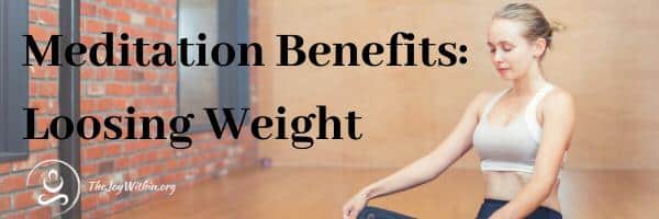 You are currently viewing Meditation Benefits: Losing Weight