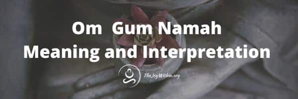 You are currently viewing Om Gum Namah Meaning and Interpretation