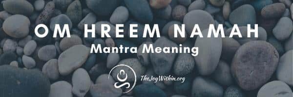 You are currently viewing Om Hreem Namah Mantra Meaning