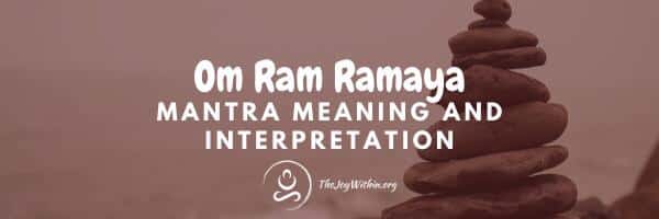 Om Ramaya Mantra Meaning - The Joy Within