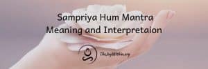 Read more about the article Sampriya Hum Mantra Meaning and Interpretation