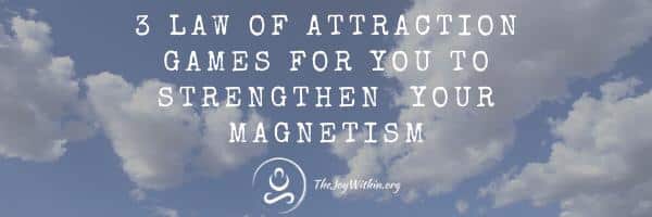 Read more about the article 3 Law of Attraction Games For You To Strengthen Your Magnetism