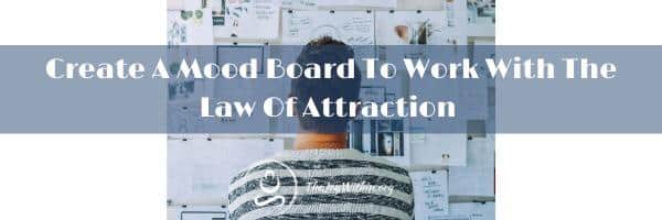 Read more about the article Create A Mood Board To Work With The Law Of Attraction