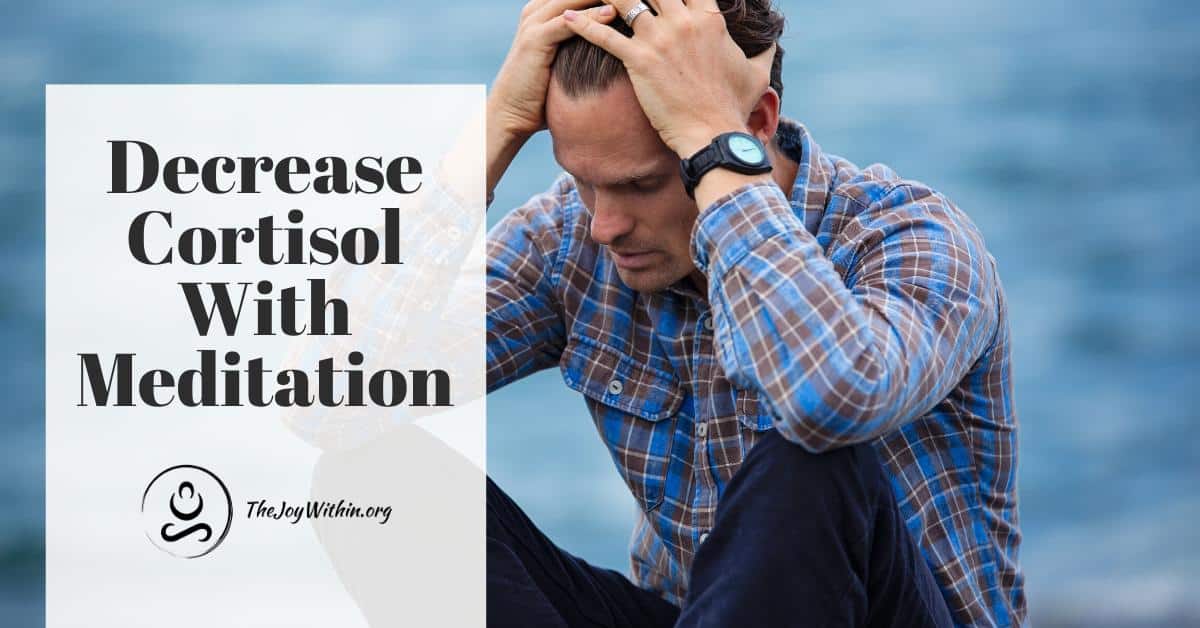 Read more about the article Decrease Cortisol With Meditation