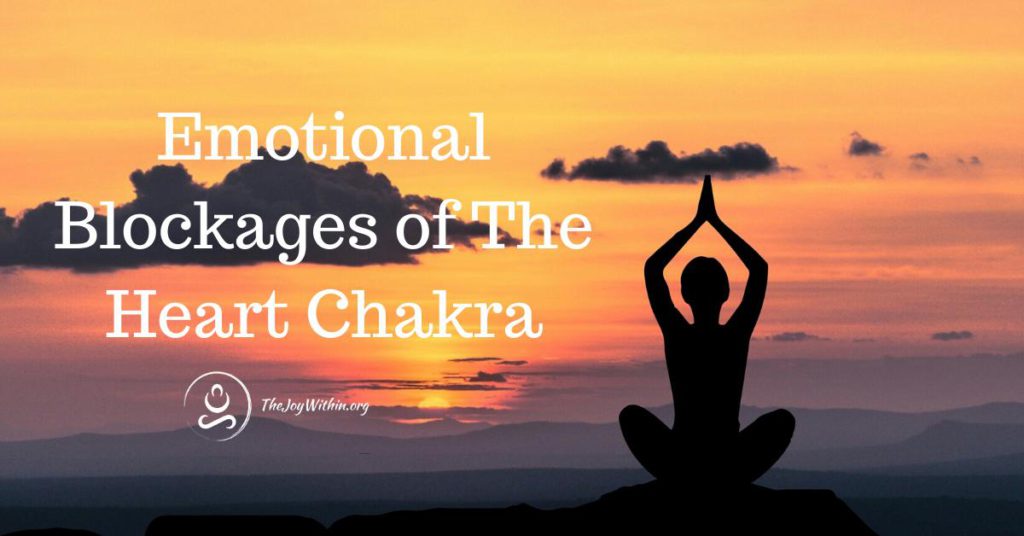 Emotional Blockages Of The Heart Chakra - The Joy Within