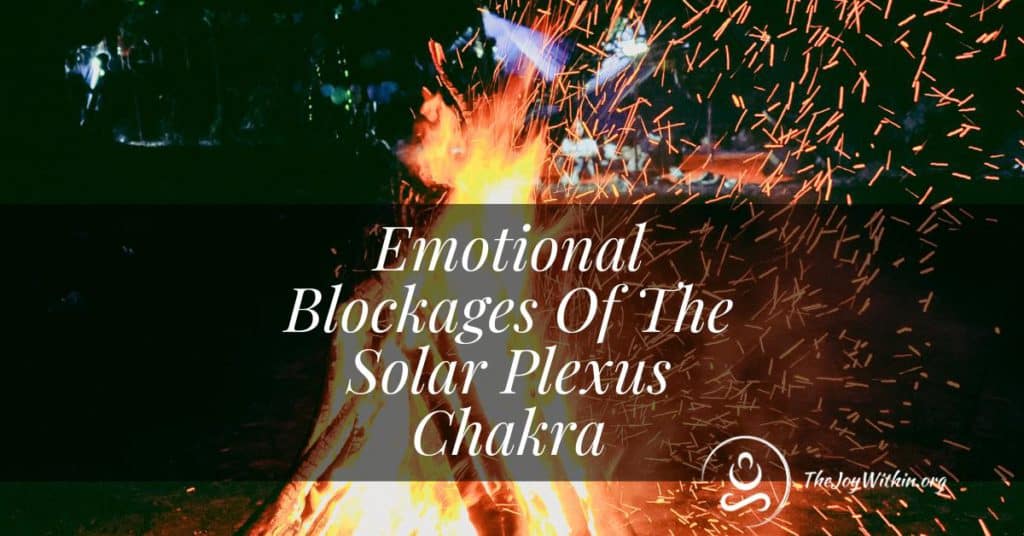 Emotional Blockages of The Solar Plexus Chakra - The Joy Within