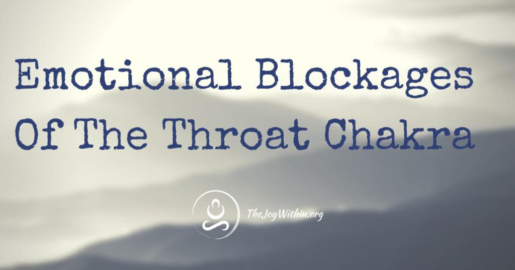 Emotional Blockages Of The Throat Chakra The Joy Within