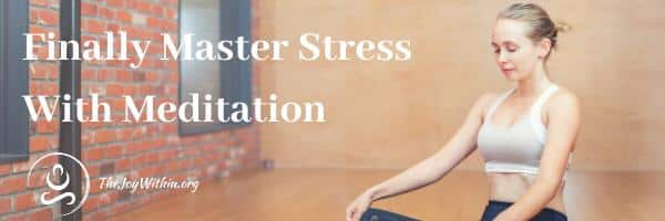 Read more about the article Finally Master Stress With Meditation