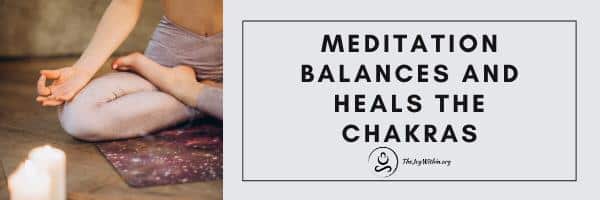Read more about the article Meditation Balances and Heals The Chakras