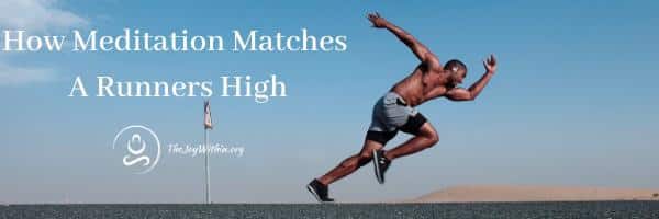 You are currently viewing How Meditation Matches A Runners High