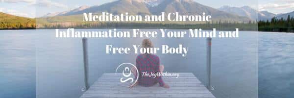 Read more about the article Meditation and Chronic Inflammation Free Your Mind and Free Your Body