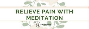 Read more about the article Relieve Pain Through Meditation
