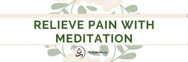You are currently viewing Relieve Pain Through Meditation