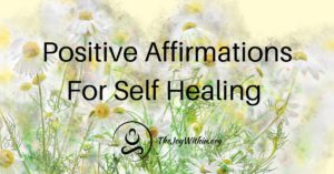 Read more about the article Positive Affirmations For Self Healing