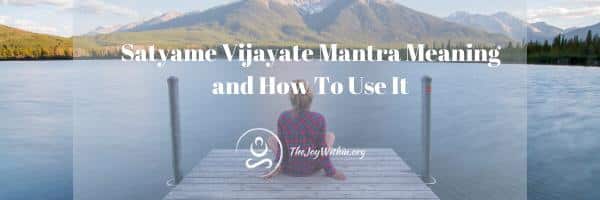 You are currently viewing Satyame Vijayate Mantra Meaning and How To Use It