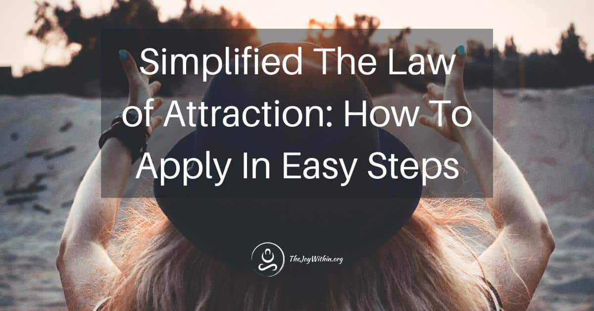 You are currently viewing Simplified The Law of Attraction: How To Apply In Easy Steps