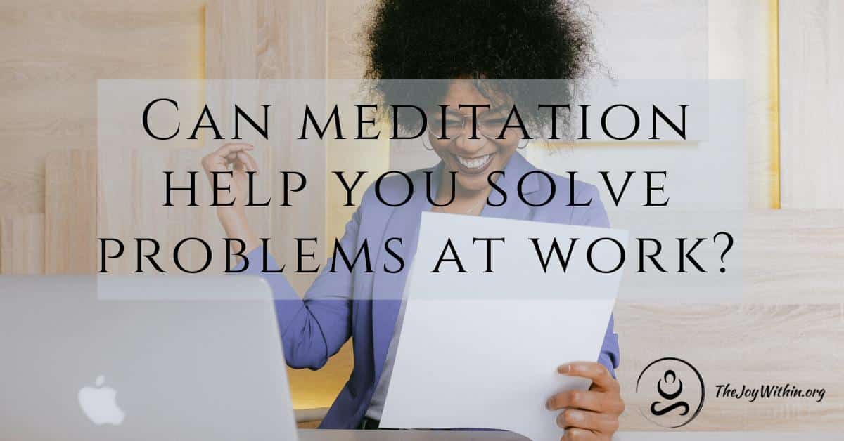 Read more about the article Can Meditation Help You Solve Problems At Work? Here’s How