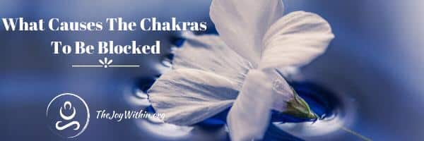 Read more about the article What Causes The Chakras To Be Blocked