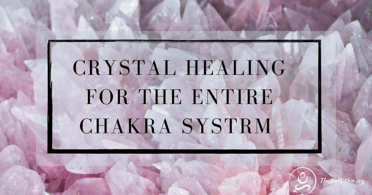 You are currently viewing Crystal Healing For The Entire Chakra System
