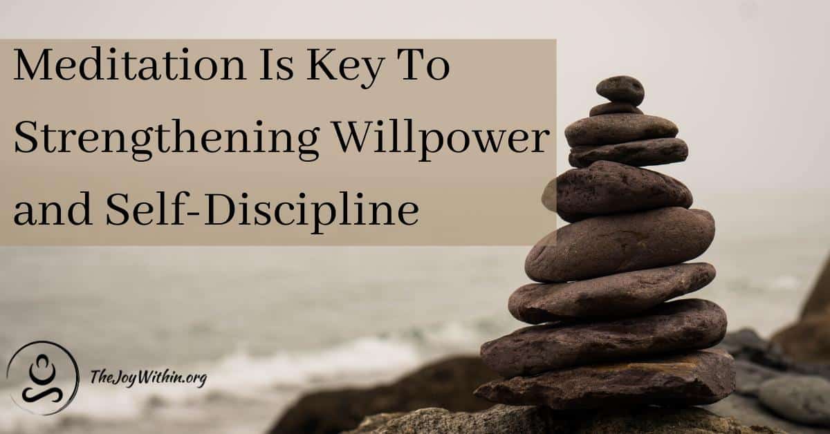 You are currently viewing Meditation Is Key To Strengthening Willpower and Self-Discipline