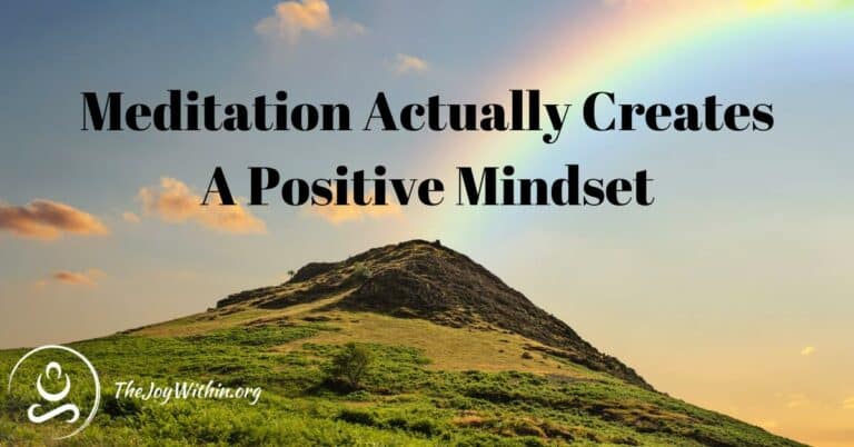 Read more about the article Learn How Meditation Creates A Positive Mindset