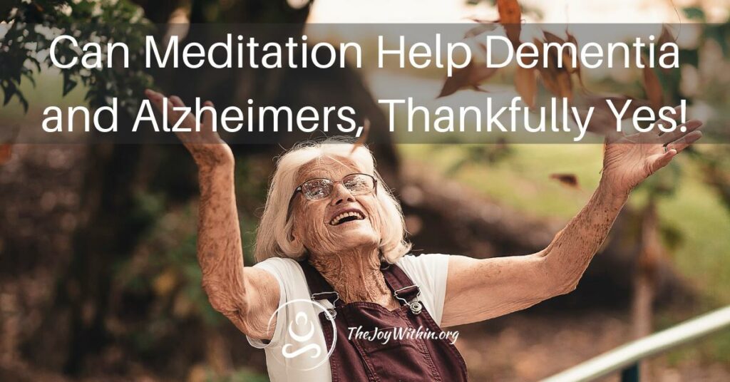 Can Meditation Help Dementia And Alzheimers, Thankfully Yes!