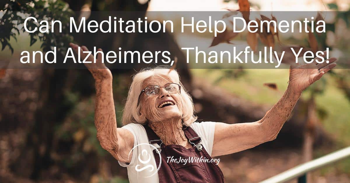 You are currently viewing Can Meditation Help Dementia and Alzheimers, Thankfully Yes!