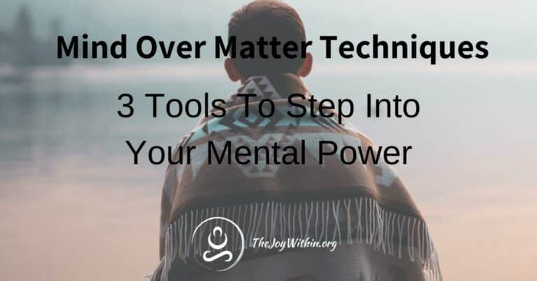 Read more about the article Mind Over Matter Techniques: 3 Tools To Step Into Your Mental Power