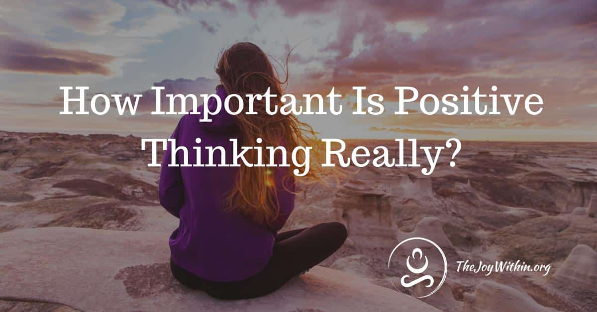 You are currently viewing How Important Is Positive Thinking Really?