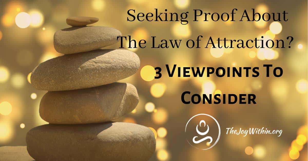 Read more about the article Seeking Proof About The Law of Attraction? 3 Viewpoints To Consider
