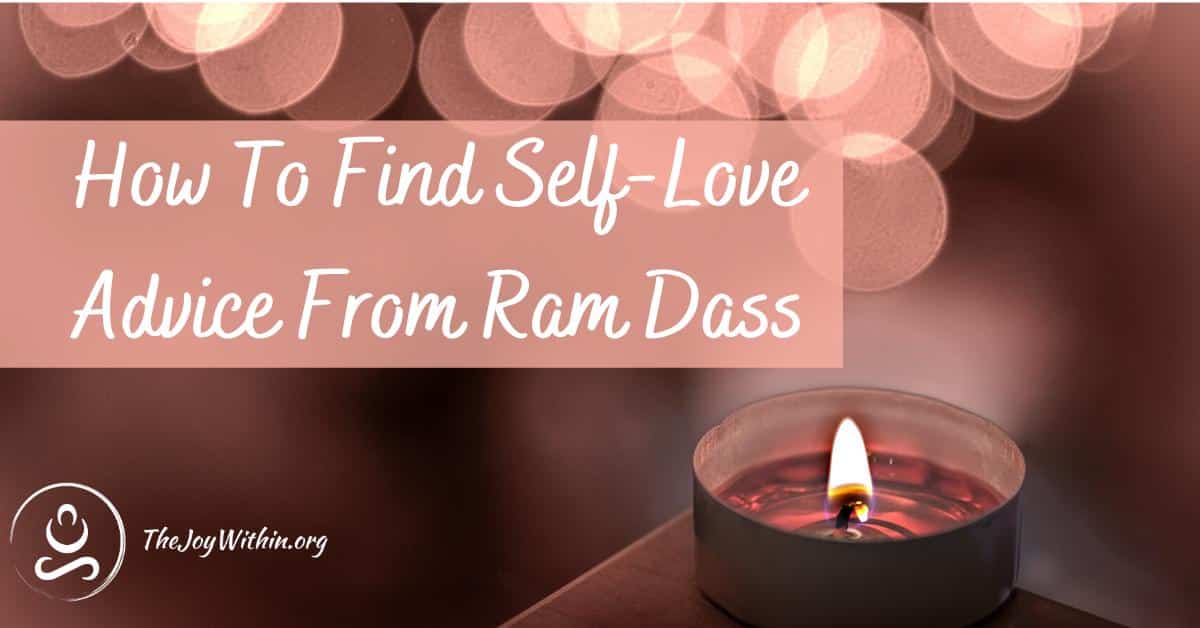 You are currently viewing How To Find Self-Love Advice From Ram Dass
